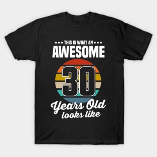 Vintage This Is What An Awesome 30 Years Old Looks Like T-Shirt